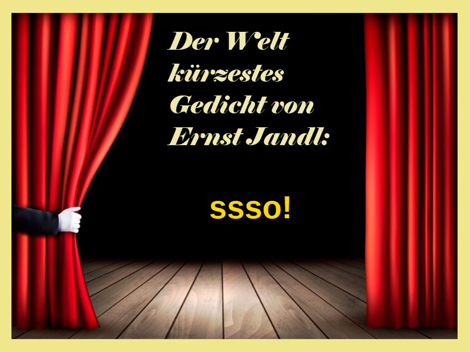 Eine Bühne mit geöffnetem, roten Vorhang. Aufschrift: Der Welt kürzestes Gedicht von Ernst Jandl: SSSO!